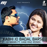 Kabhi Jo Badal Barse Club Mix - DJ Mann ft Vani Rao Club Mix by DJ Mann