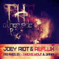 Joey Riot & Reflux- The Other Side ( Ganah Remix) by Dj Reflux