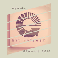Mig Madiq | Live on Hit Refresh - 02/03/2018 - Mzansi Edition by Just Move Records