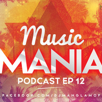 Music Mania Podcast EP 12 by MANGLAM