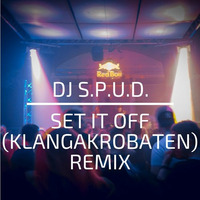 DJ S.P.U.D. - Set It Off (KlangAkrobaten Remix) by KlangAkrobaten