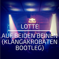 LOTTE - Auf Beiden Beinen (KlangAkrobaten Bootleg) by KlangAkrobaten