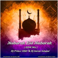Mubarak Eid Mubarak - EDM Mix - Dj Prince OBD &amp; Dj Imran Solapur by DJ Imran solapur