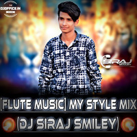 [Flute music] my style mix (dj siraj smiley) www.Djoffice.in by www.Djoffice.in