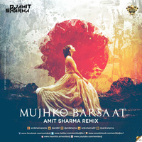 Mujh Ko Barsaat - Amit Sharma Remix by Amit Sharma