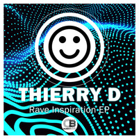 Rave Inspiration EP By Thierry D | Releases 14th May 2018 on all good stores