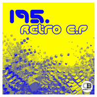 Retro EP By 195. | Releases 4th May 2018 on all good stores