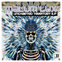 Uncharted Territory EP By Malum Lux | Releases 13th April 2018 on all good stores