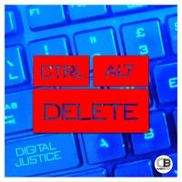 ctrl alt delete (Album) By Digital Justice | OUT NOW! on all good stores