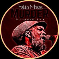 Pablo Moses - Murder (BissoMaN RmX) [FREE DOWNLOAD] by BissoMaN (Macume snd)