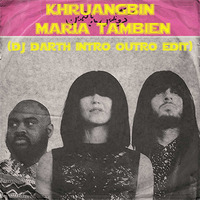 KHRUANGBIN  - Maria Tambien (DJ Darth Intro Outro Edit) by DJ Darth