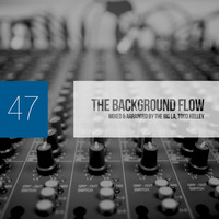 The Background Flow 47 by The Big La, Todd Kelley