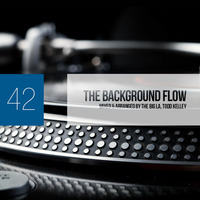 The Background Flow 42 by The Big La, Todd Kelley