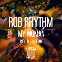 Rob Rhythm - My Woman [Djed Remix] by Certified Organik Records