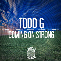 Todd G - Coming On Strong (Original Mix) by Certified Organik Records