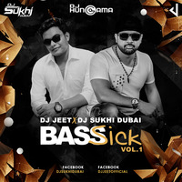 BasSick Vol.1 - Dj Jeet X Dj Sukhi Dubai