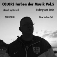 COLORS Farben Der Musik Vol.5  Mixed By Bercall 21.03.18 by Bercall