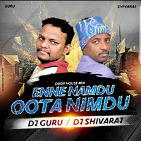 Enne Namdu Oota Nimdu DROP HOUSE MIX DJ GURU &amp; DJ SHIVARAJ by Dj Shivaraj Poojari