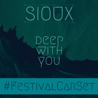 Sioux - Deep With You FestivalCarSet (July 2017) by Sioux