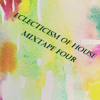 Eclecticism of House Mixtape 4 by Nigel Lloyd Bevan