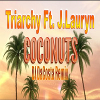 Triarchy Ft. J.Lauryn - Coconuts (DJ DaCosta Remix)*Press Buy - Free Download by DJ DaCosta