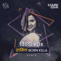 Vidya Vox - Tamil Born Killa - Saurabh Gosavi.(Remix) by Saurabh Gosavi