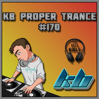KB Proper Trance - Show #170 by KB - (Kieran Bowley)