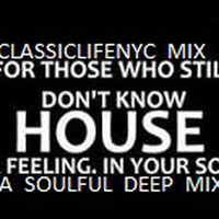 SOULFUL_HOUSE MIX_DEEP SOUL 1.__LASICLIFENYC_MIX by Classic Lifenyc
