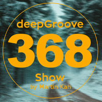 deepGroove Show 368 - Hi-Fi Version by deepGroove [Show] by Martin Kah