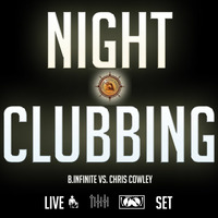 NIGHTCLUBBING:  B.INFINITE VS. CHRIS COWLEY LIVE DJ SET by Chris Cowley