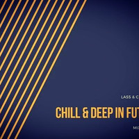 Chill & Deep in Future by LASS & CLASH