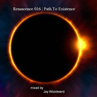 Renascence 016 | Path To Existence by Jay W