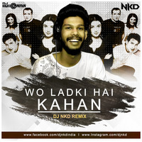 Wo Ladki Hai Kahan (Nkd Remix) by DJHungama