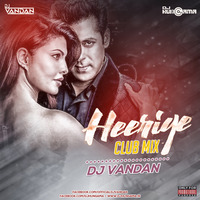 Heeriye Remix (Race 3) - DJ Vandan by DJHungama