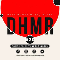 Deep House MusiQ Rules(DHMR)020 Compiled By Osten by Thapelo Osten