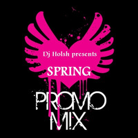 Spring Promo Mix 2018 - Dj Holsh by Dj Holsh