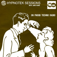 Hypnotek Sessions 28 by Hypnotek Sessions Radio Show w/John Rowe