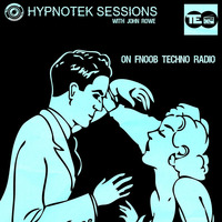 Hypnotek Sessions 25 by Hypnotek Sessions Radio Show w/John Rowe
