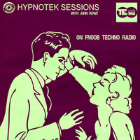 Hypnotek sessions 24 by Hypnotek Sessions Radio Show w/John Rowe