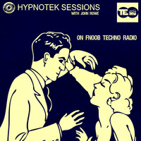 Hypnotek Sessions 22 by Hypnotek Sessions Radio Show w/John Rowe