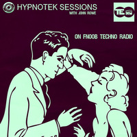 Hypnotek Sessions 21 by Hypnotek Sessions Radio Show w/John Rowe