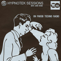 Hypnotek Sessions 5 by Hypnotek Sessions Radio Show w/John Rowe