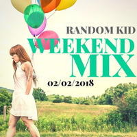 Weekend Mix (02 - 02 - 18) - Random Kid by Random Kid