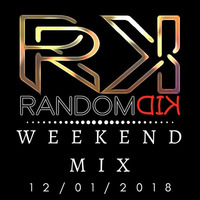 WEEKEND MIX (12-01-18) - RANDOM KID by Random Kid