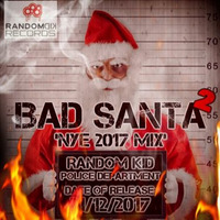 Bad Santa 2 'NYE 2017 MIX' - Random Kid (Teaser) by Random Kid