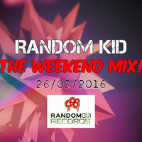 The Weekend Mix! 26/02/2016 - Random Kid by Random Kid