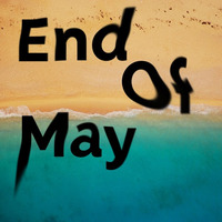 EndOfMay by The HILK