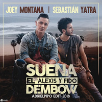 Joey Montana Ft. Sebastián Yatra Y Alexis &amp; Fido - Suena El Dembow (Adri El Pipo Edit 2018) by ADRIELPIPO