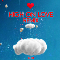 High On Love Re'Mix by DJ VIM