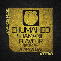 ChumahoD - Shamanic Flavour (Ataman Live Remix) Leap4rog by Ataman Live